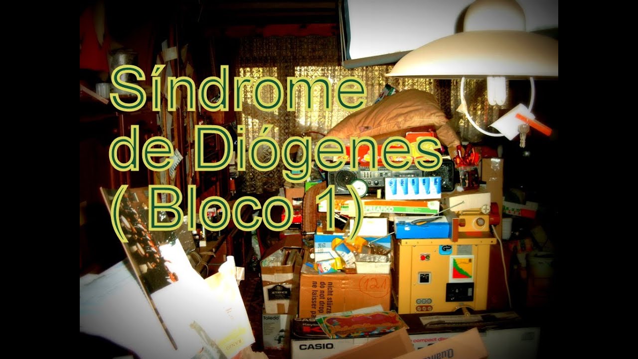 Síndrome de Diógenes - Acumuladores Compulsivos - BLOCO 1