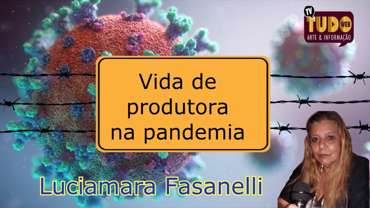 Vida de Produtora na Pandemia - Lucimara Fasanelli - Tv Tudo Web